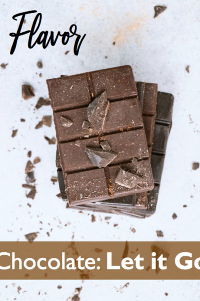 Flavor:  ChocolateLet it Go!